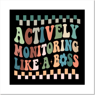 Actively Monitoring Like A Boss Posters and Art